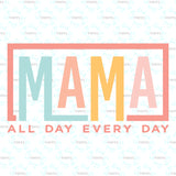 Mama All Day Every Day