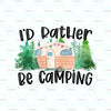 I'd Rather Be Camping 2