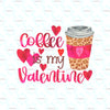 Coffee Is my Valentine